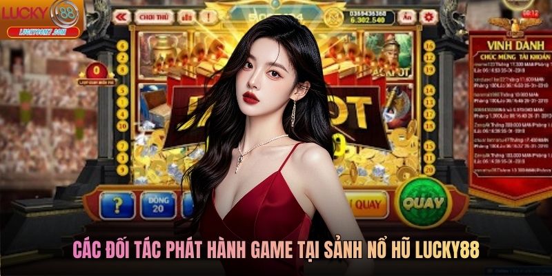 Các đối tác phát hành game tại sảnh nổ hũ Lucky88