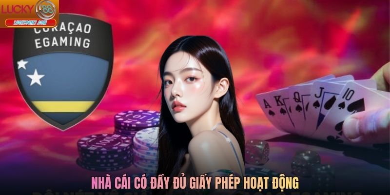 Nhà cái có đầy đủ giấy phép hoạt động